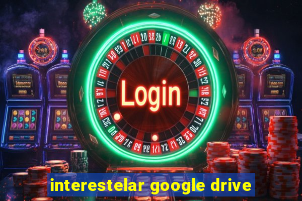 interestelar google drive